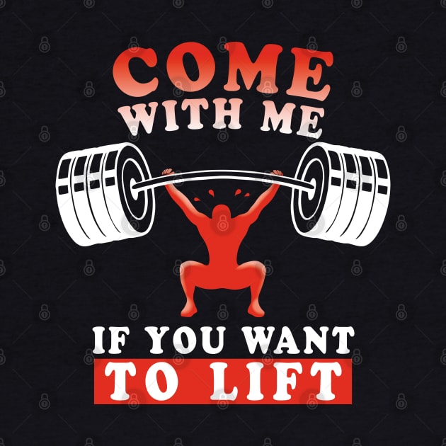 Come With Me If You Want To Lift | Weight Lifting Funny Quote by TMBTM